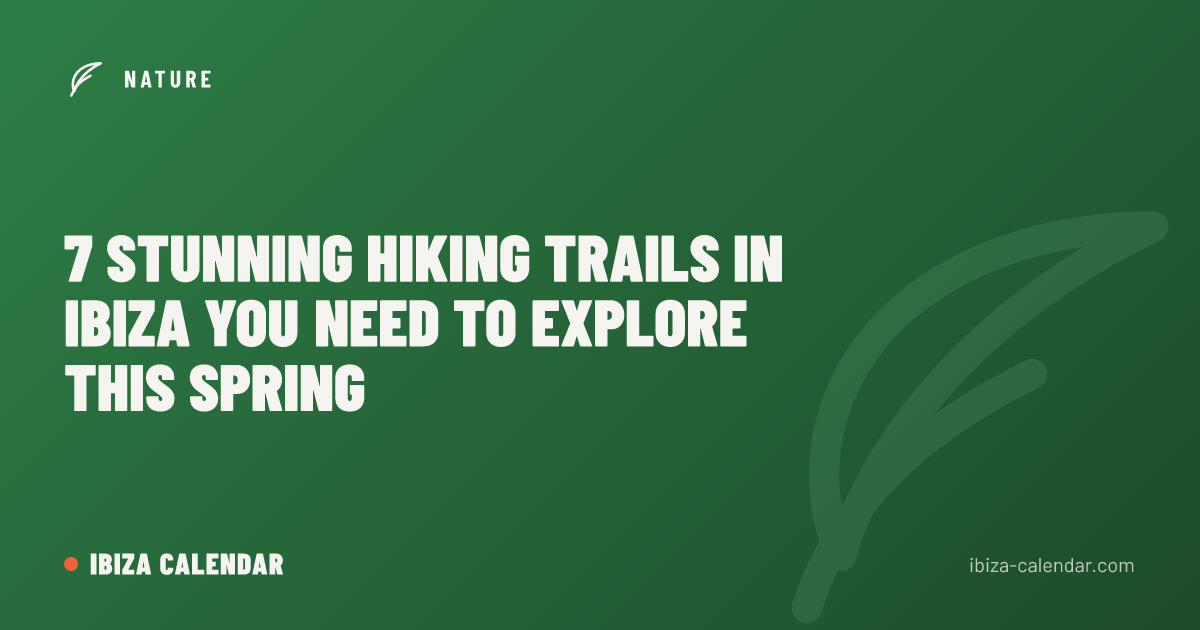 7 Stunning Hiking Trails in Ibiza You Need to Explore This Spring
