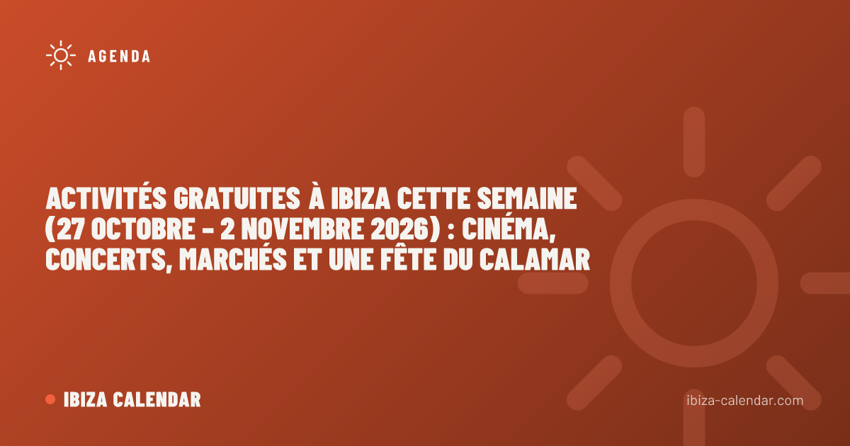 Activités gratuites à Ibiza cette semaine (27 octobre – 2 novembre 2026) : cinéma, concerts, marchés et une fête du calamar