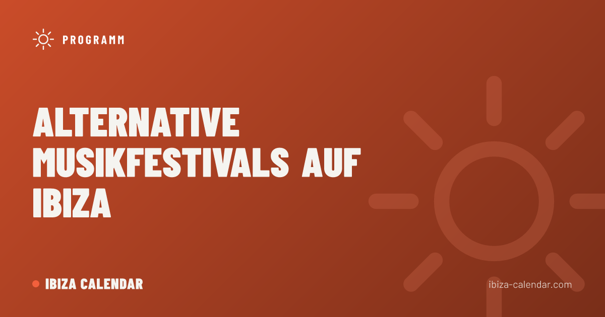 Alternative Musikfestivals auf Ibiza