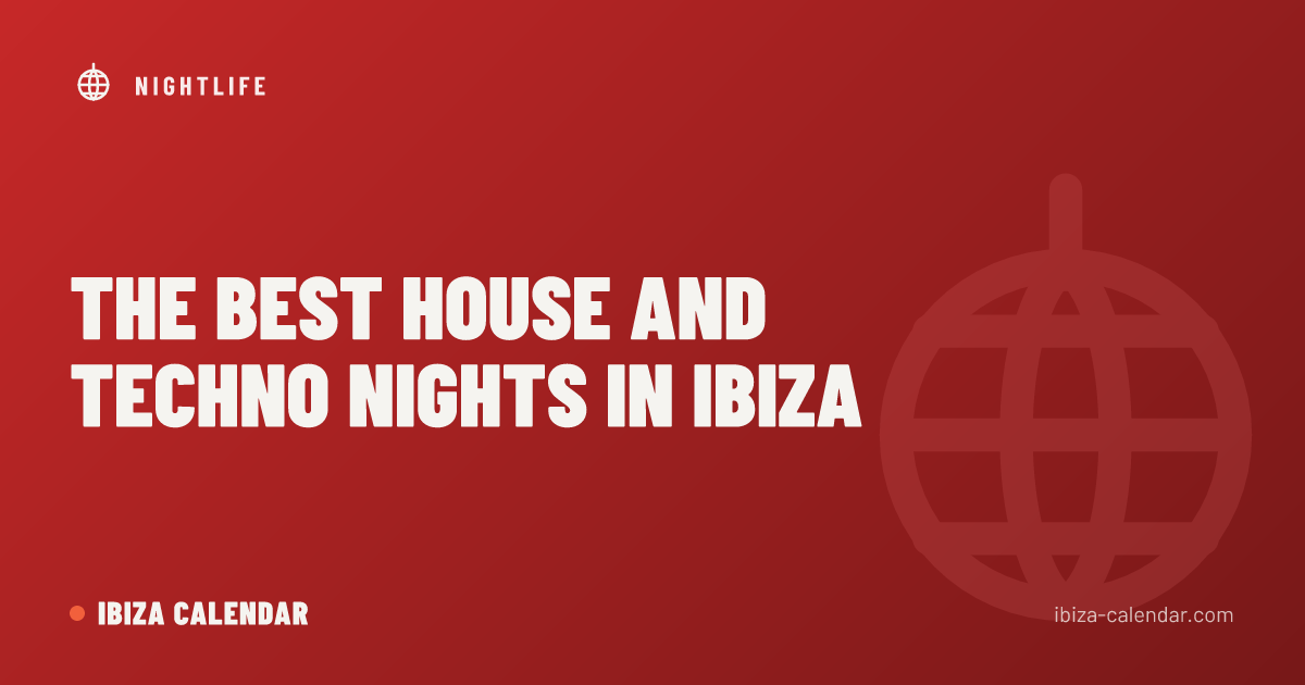 The Best House and Techno Nights in Ibiza