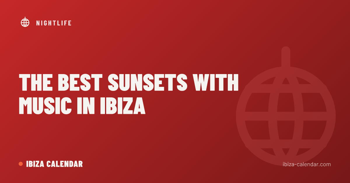 The Best Sunsets with Music in Ibiza
