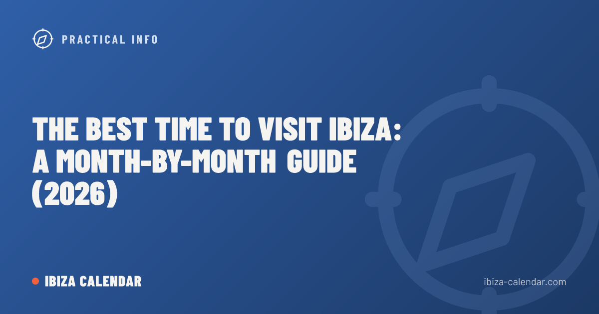The Best Time to Visit Ibiza: A Month-by-Month Guide (2026)