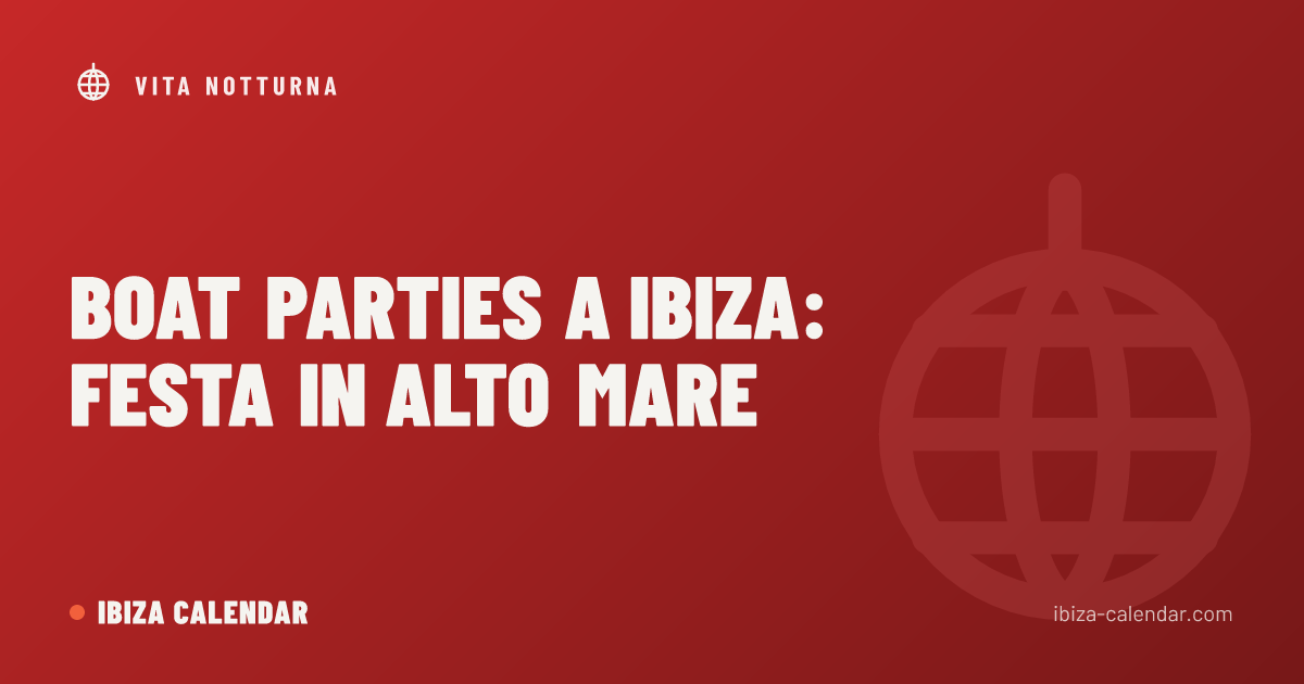 Boat parties a Ibiza: festa in alto mare
