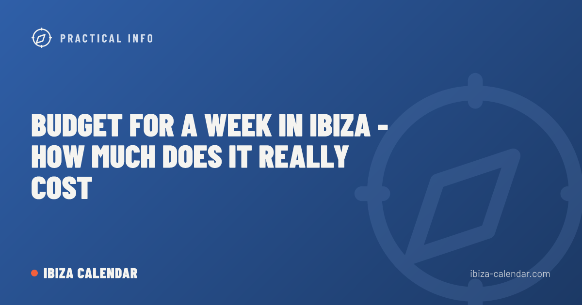 Budget for a Week in Ibiza - How Much Does It Really Cost