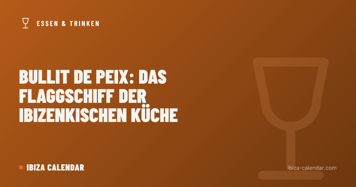 Bullit de peix: das Flaggschiff der ibizenkischen Küche