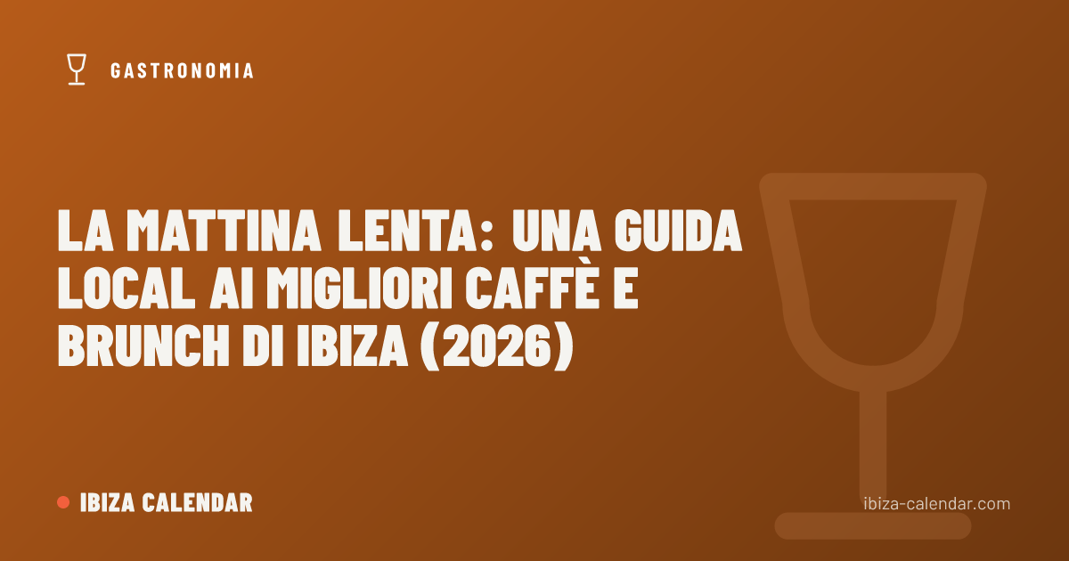 La mattina lenta: una guida local ai migliori caffè e brunch di Ibiza (2026)