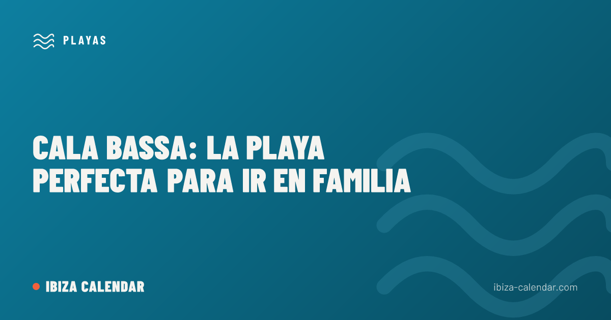 Cala Bassa: la playa perfecta para ir en familia