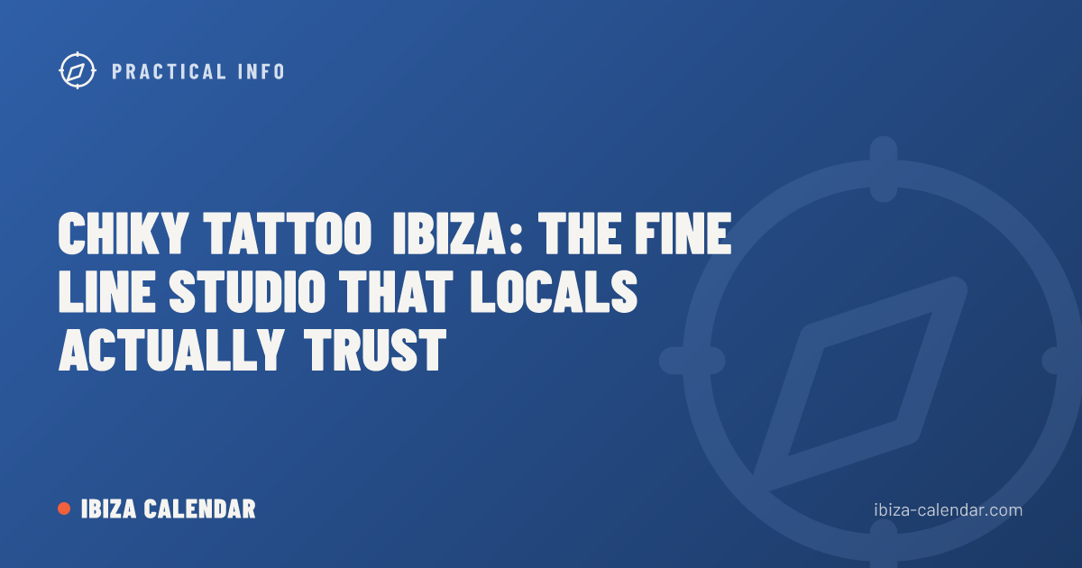 Chiky Tattoo Ibiza: The Fine Line Studio That Locals Actually Trust