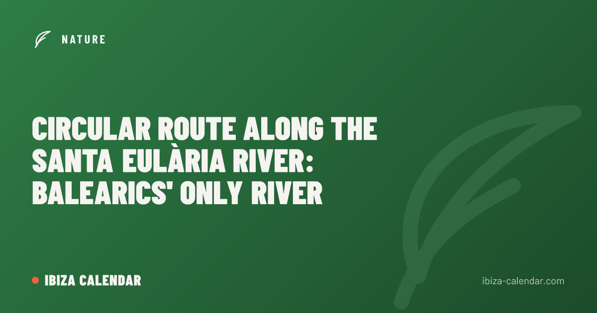 Circular Route Along the Santa Eulària River: Balearics' Only River