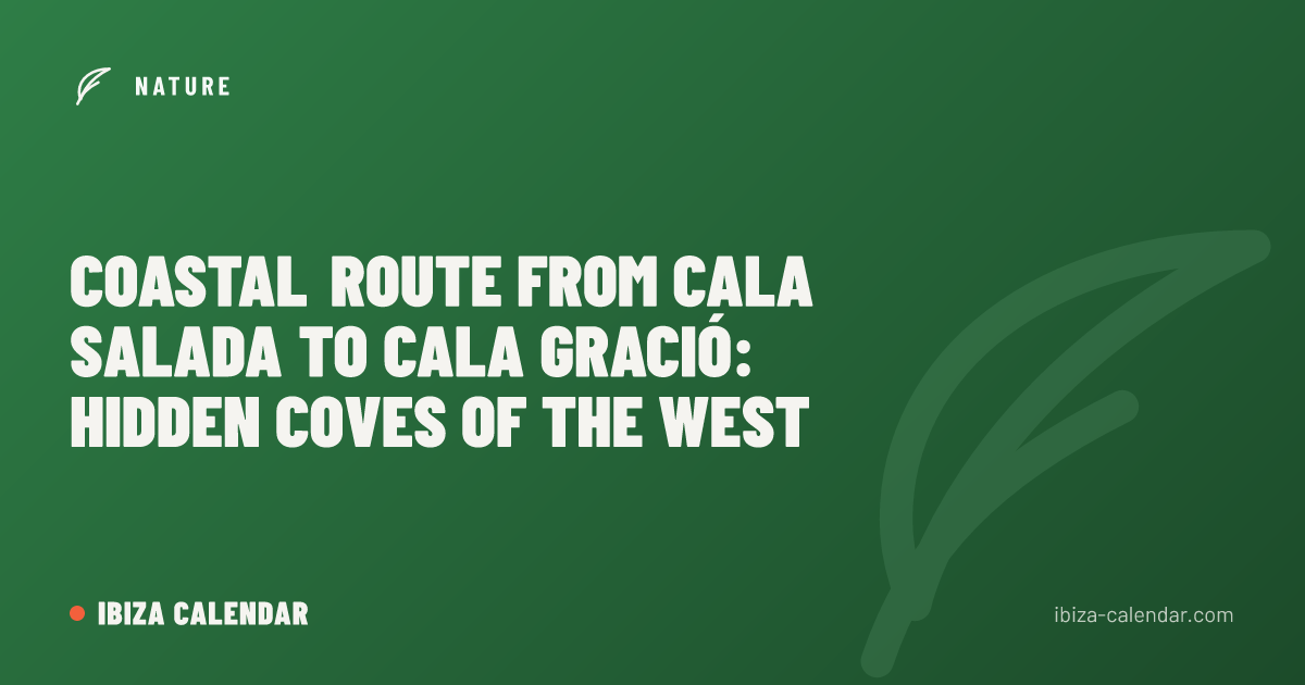 Coastal Route from Cala Salada to Cala Gració: Hidden Coves of the West