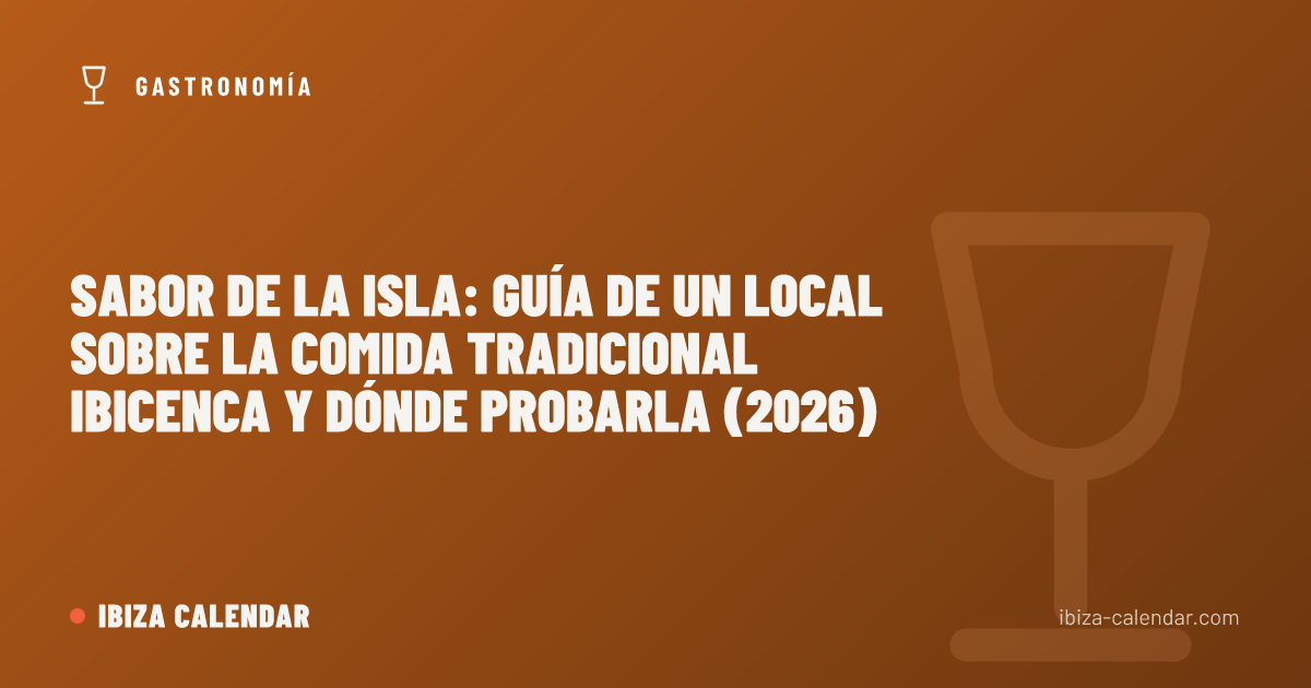 Sabor de la Isla: Guía de un Local sobre la Comida Tradicional Ibicenca y Dónde Probarla (2026)