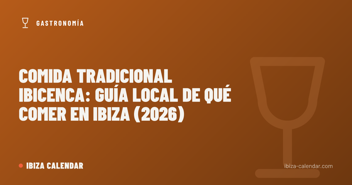Comida tradicional ibicenca: guía local de qué comer en Ibiza (2026)