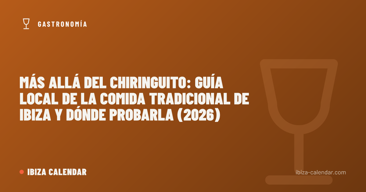 Más allá del chiringuito: guía local de la comida tradicional de Ibiza y dónde probarla (2026)