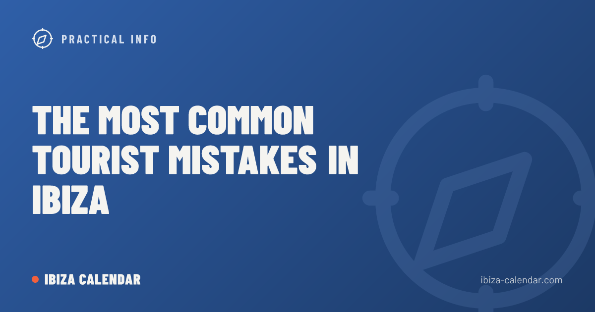 The Most Common Tourist Mistakes in Ibiza
