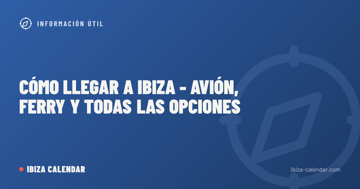 Cómo llegar a Ibiza - avión, ferry y todas las opciones