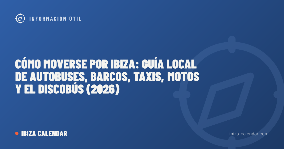 Cómo moverse por Ibiza: guía local de autobuses, barcos, taxis, motos y el Discobús (2026)