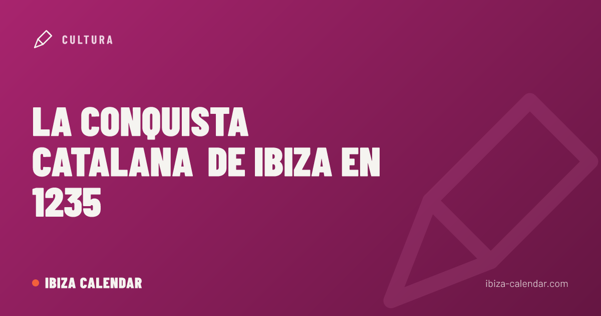 La conquista catalana de Ibiza en 1235
