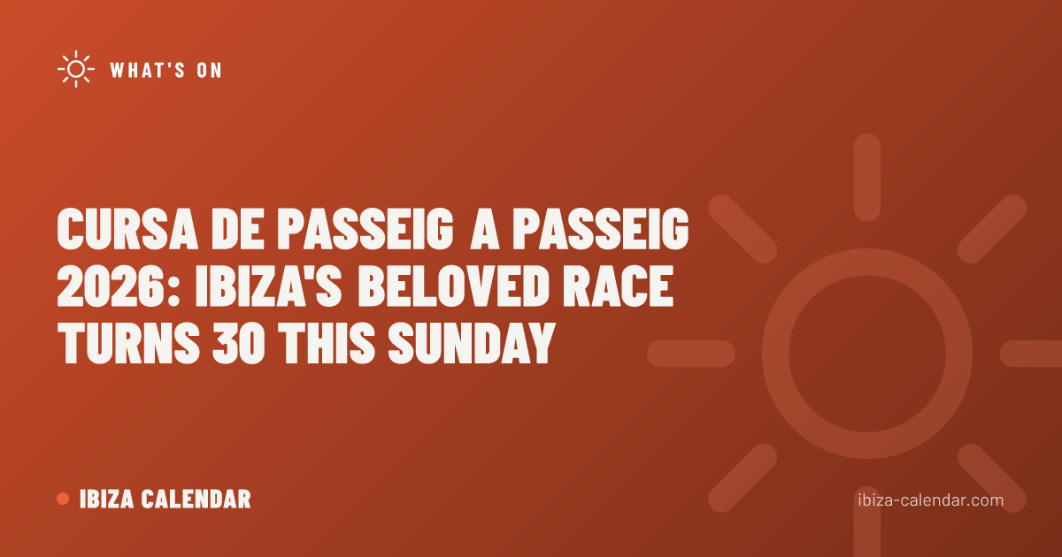 Cursa de Passeig a Passeig 2026: Ibiza's Beloved Race Turns 30 This Sunday