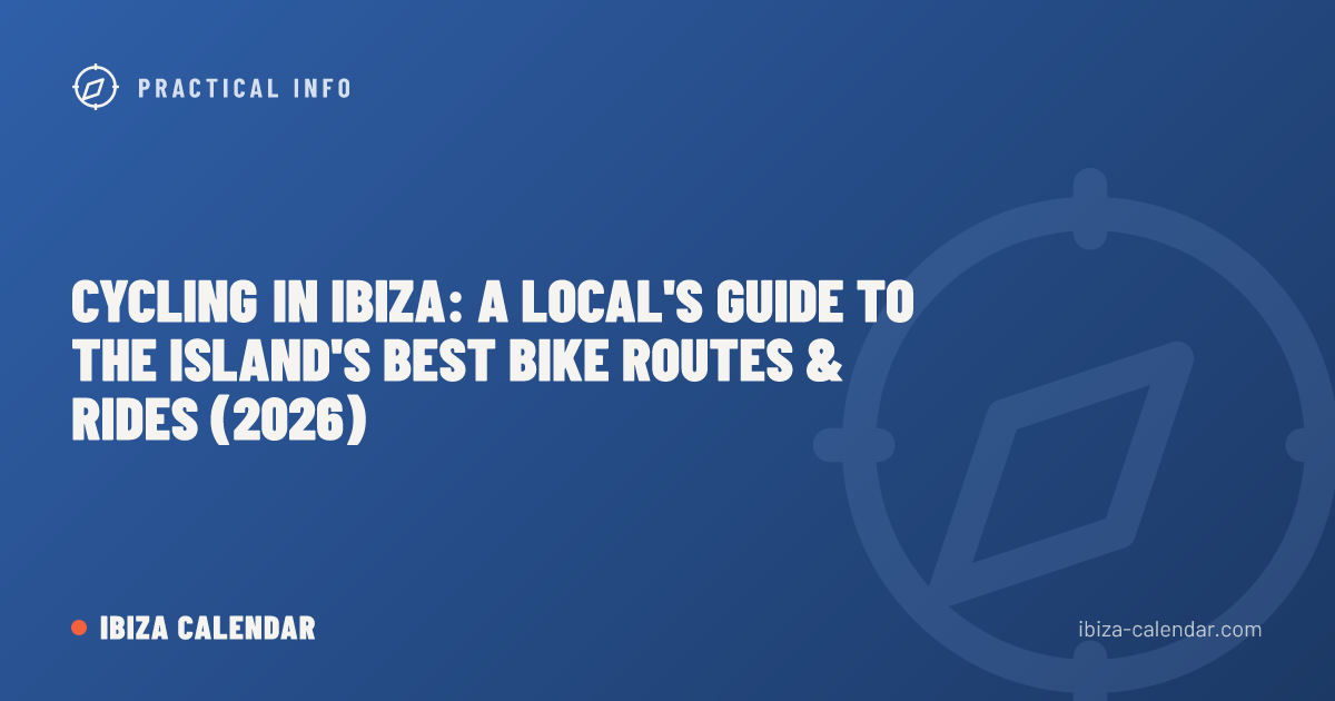 Cycling in Ibiza: A Local's Guide to the Island's Best Bike Routes & Rides (2026)