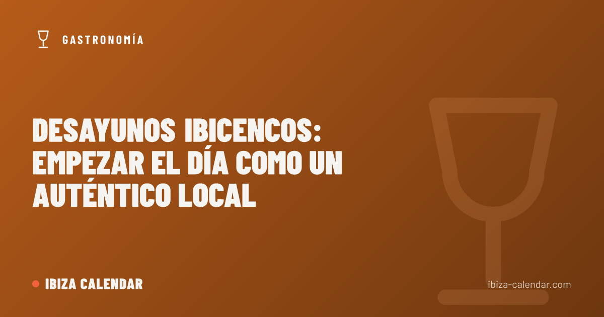 Desayunos ibicencos: empezar el día como un auténtico local