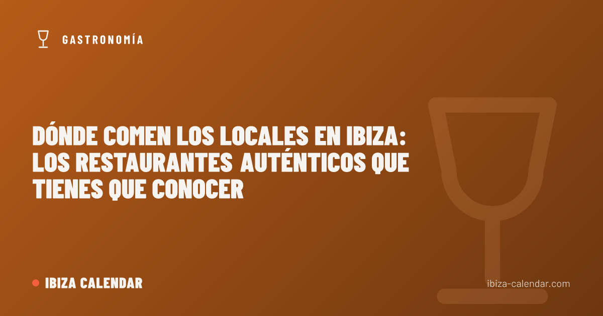 Dónde comen los locales en Ibiza: Los restaurantes auténticos que tienes que conocer