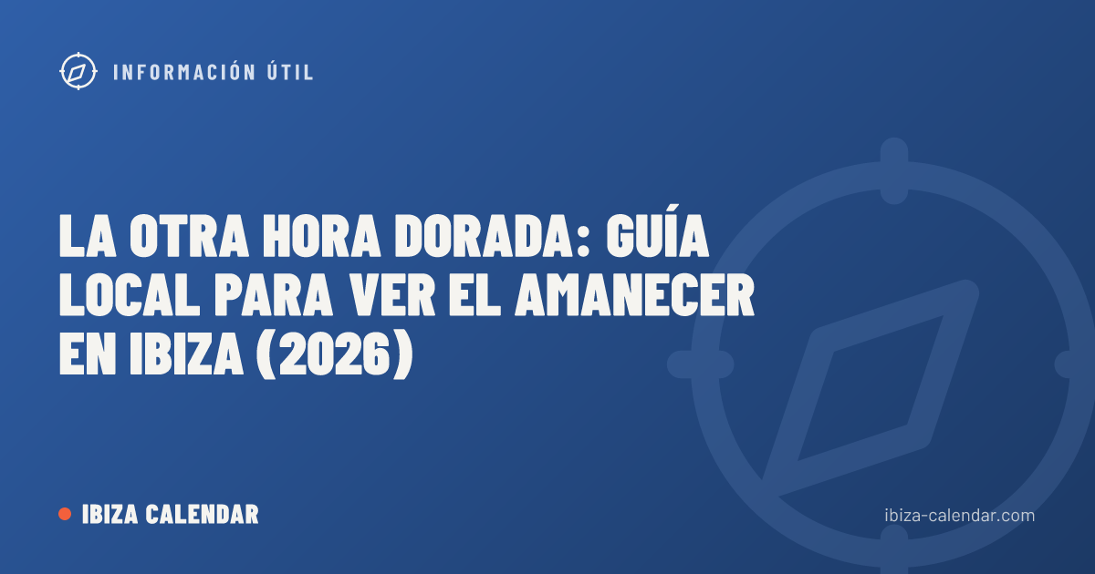 La otra hora dorada: guía local para ver el amanecer en Ibiza (2026)