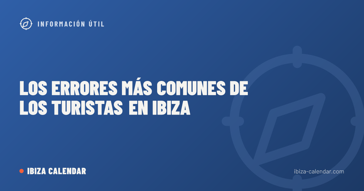 Los errores más comunes de los turistas en Ibiza