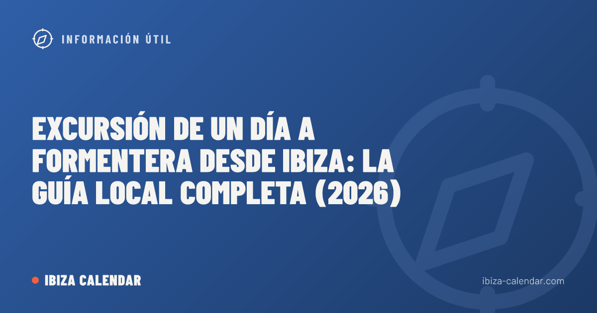 Excursión de un día a Formentera desde Ibiza: la guía local completa (2026)
