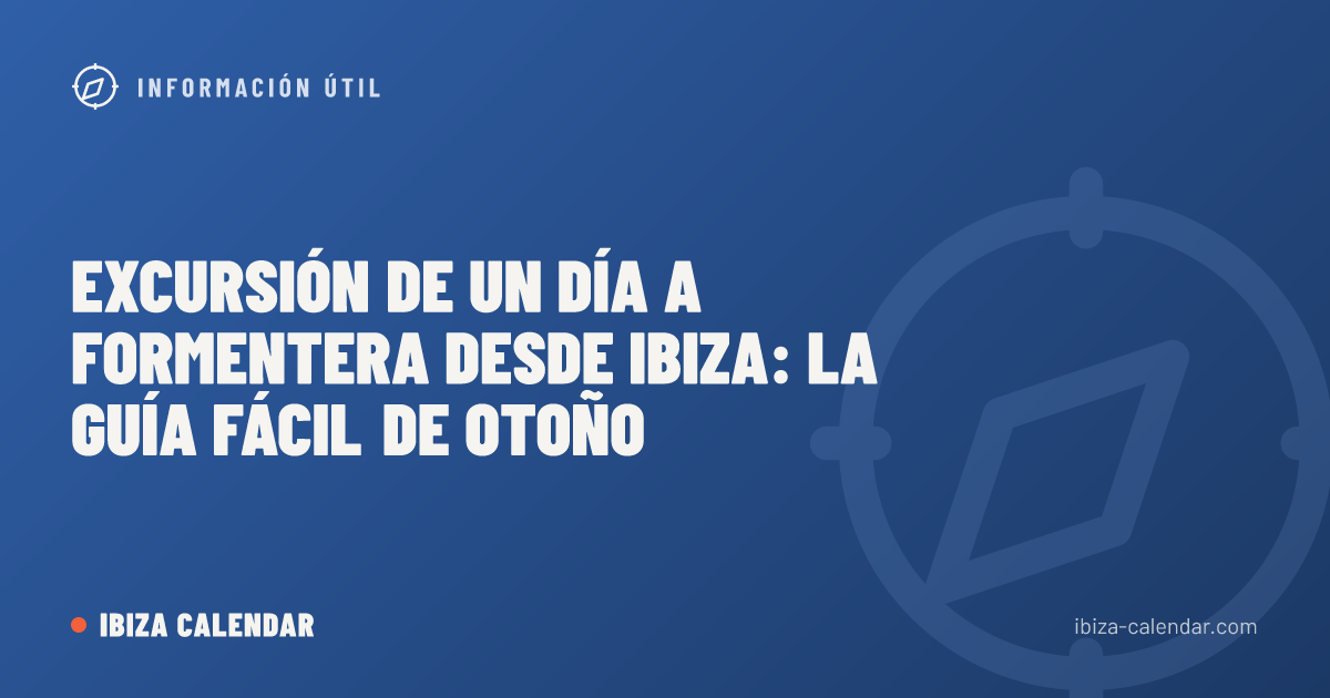 Excursión de un día a Formentera desde Ibiza: la guía fácil de otoño