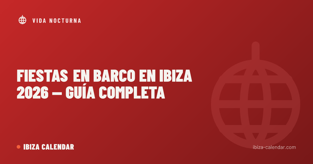 Fiestas en Barco en Ibiza 2026 — Guía Completa