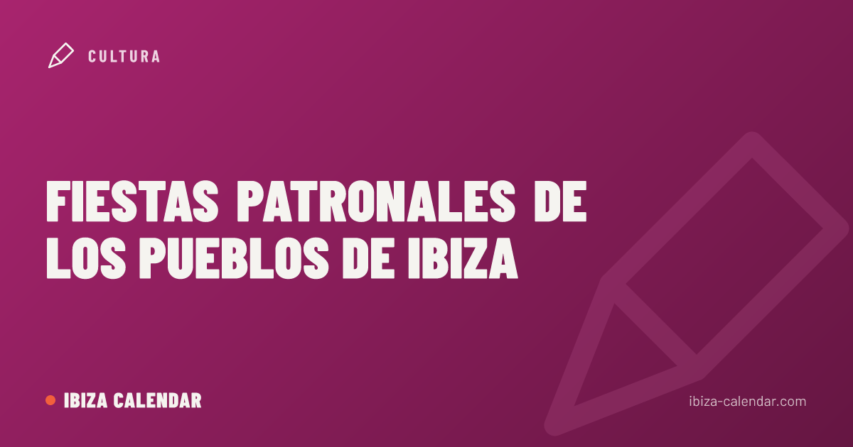Fiestas patronales de los pueblos de Ibiza