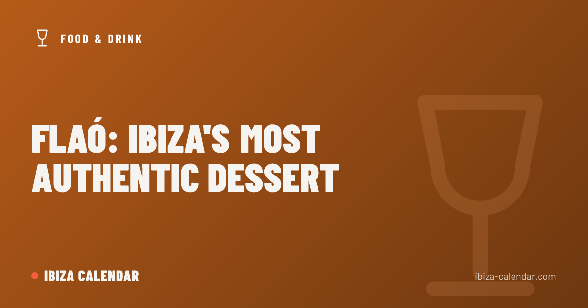 Flaó: Ibiza's Most Authentic Dessert