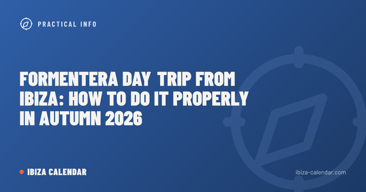 Formentera Day Trip from Ibiza: How to Do It Properly in Autumn 2026