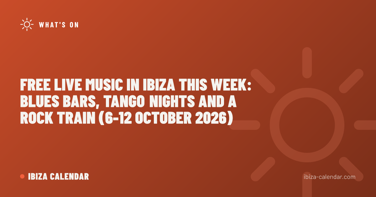 Free Live Music in Ibiza This Week: Blues Bars, Tango Nights and a Rock Train (6-12 October 2026)