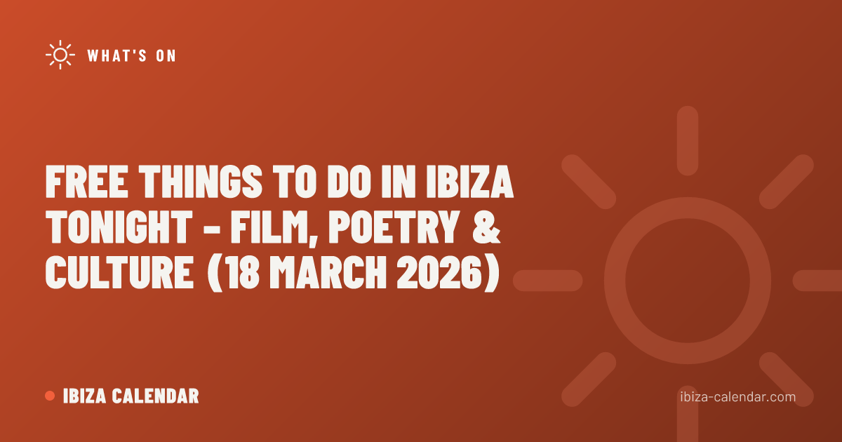 Free Things to Do in Ibiza Tonight – Film, Poetry & Culture (18 March 2026)