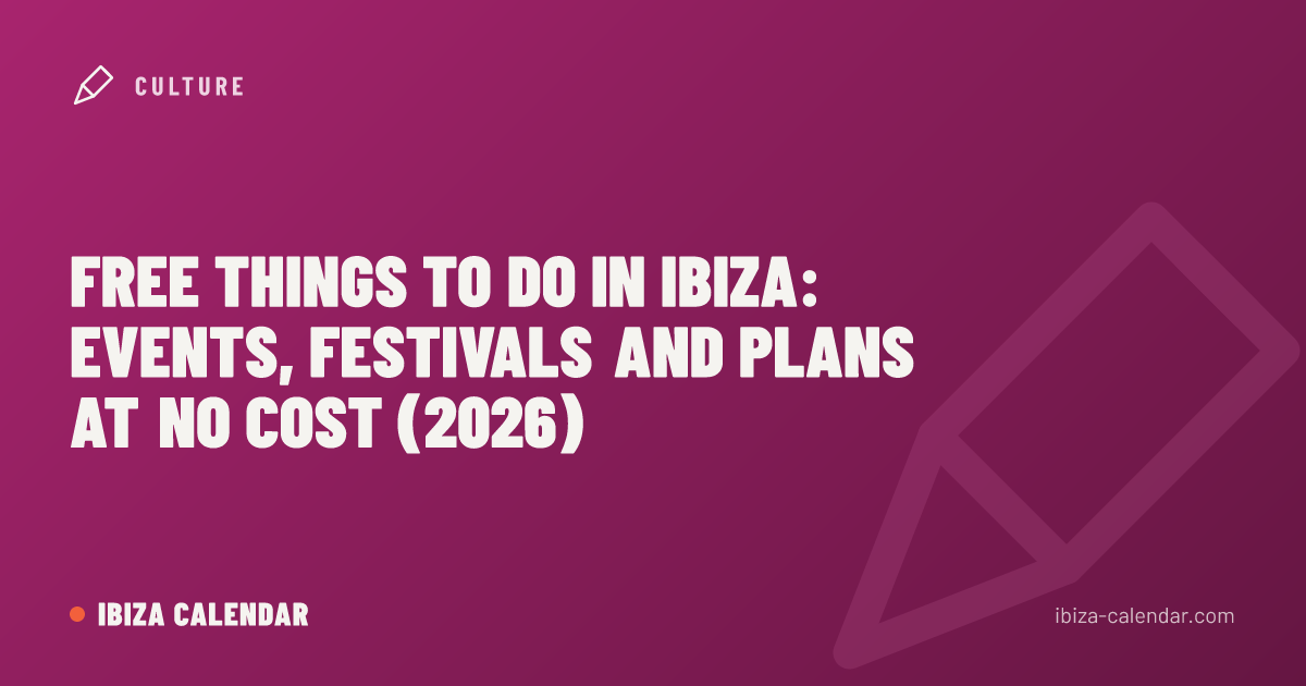 Free things to do in Ibiza: events, festivals and plans at no cost (2026)
