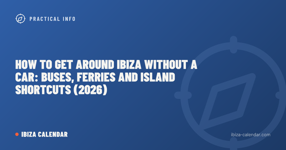 How to Get Around Ibiza Without a Car: Buses, Ferries and Island Shortcuts (2026)