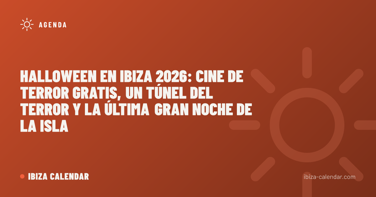 Halloween en Ibiza 2026: cine de terror gratis, un túnel del terror y la última gran noche de la isla