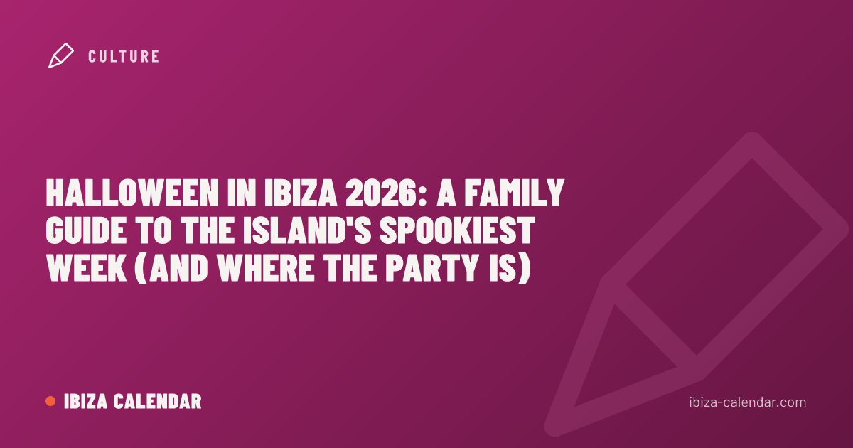 Halloween in Ibiza 2026: A Family Guide to the Island's Spookiest Week (and Where the Party Is)
