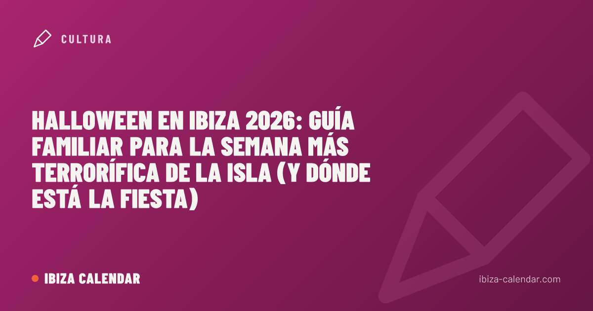 Halloween en Ibiza 2026: Guía familiar para la semana más terrorífica de la isla (y dónde está la fiesta)