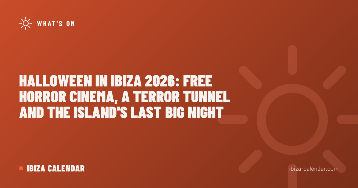 Halloween in Ibiza 2026: Free Horror Cinema, a Terror Tunnel and the Island's Last Big Night