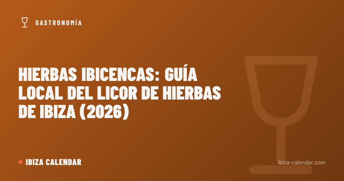 Hierbas ibicencas: guía local del licor de hierbas de Ibiza (2026)