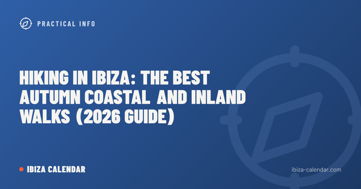 Hiking in Ibiza: The Best Autumn Coastal and Inland Walks (2026 Guide)