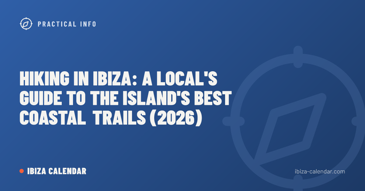 Hiking in Ibiza: A Local's Guide to the Island's Best Coastal Trails (2026)