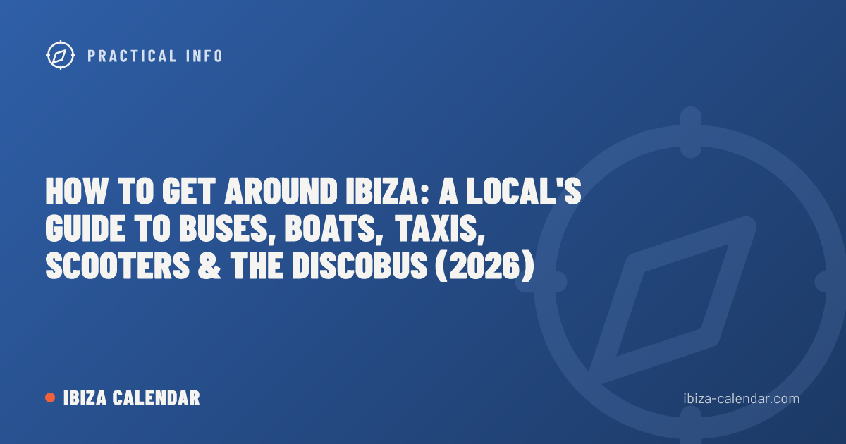How to Get Around Ibiza: A Local's Guide to Buses, Boats, Taxis, Scooters & the Discobus (2026)