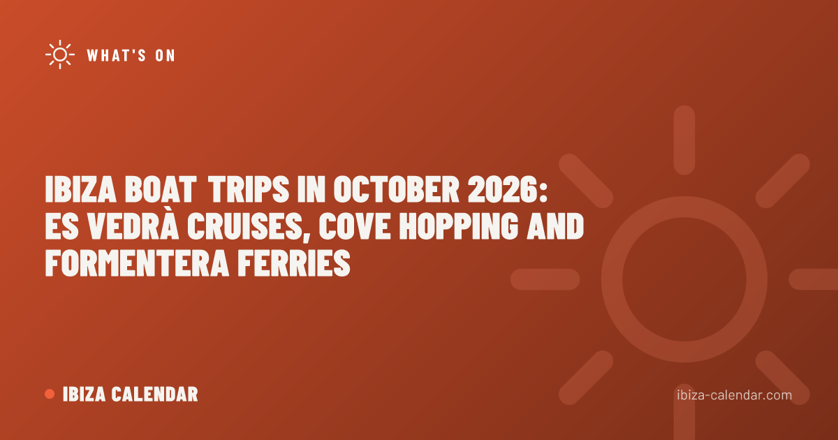Ibiza Boat Trips in October 2026: Es Vedrà Cruises, Cove Hopping and Formentera Ferries