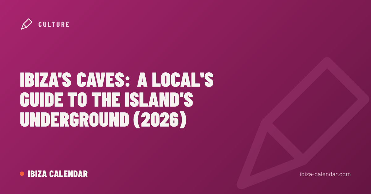 Ibiza's Caves: A Local's Guide to the Island's Underground (2026)
