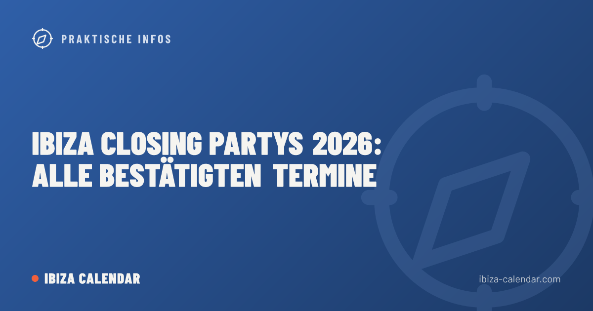 Ibiza Closing Partys 2026: alle bestätigten Termine