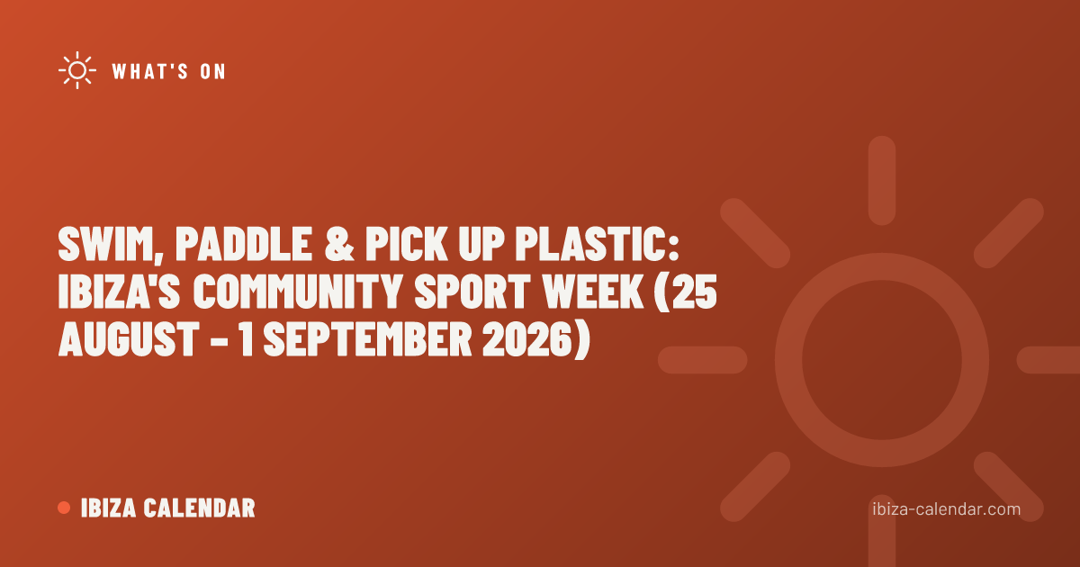 Swim, Paddle & Pick Up Plastic: Ibiza's Community Sport Week (25 August – 1 September 2026)