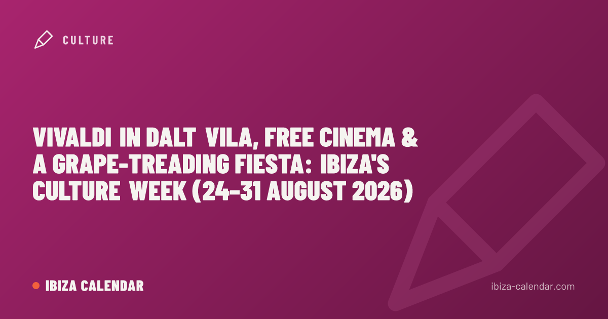 Vivaldi in Dalt Vila, Free Cinema & a Grape-Treading Fiesta: Ibiza's Culture Week (24–31 August 2026)